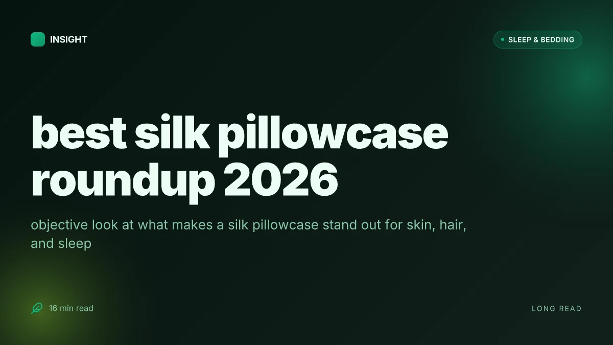What makes a silk pillowcase the best for skin, hair, and sleep in 2026