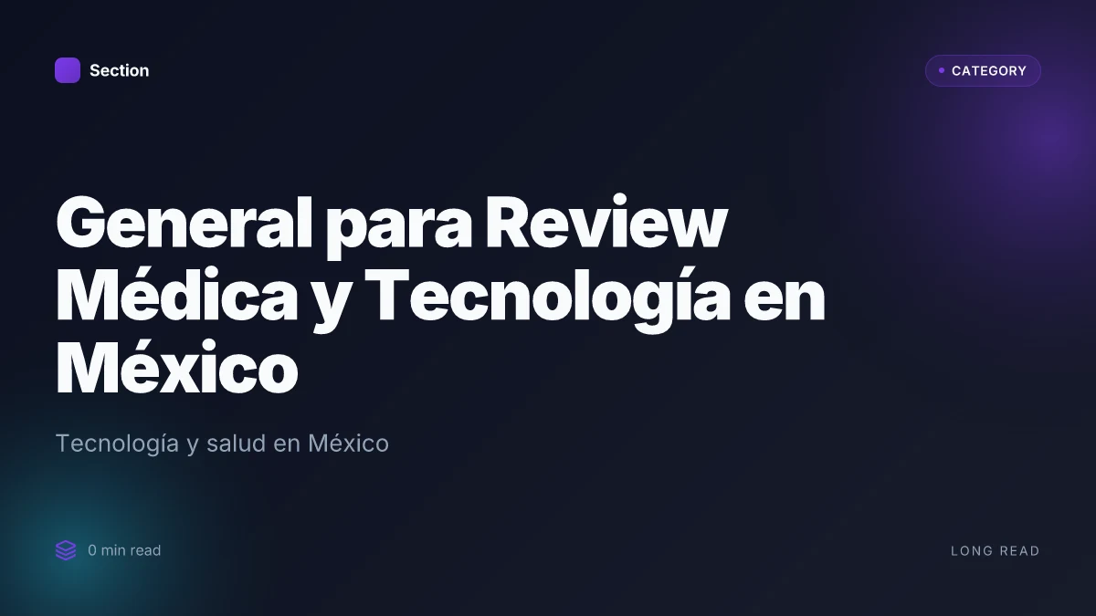 General para Review Médica y Tecnología en México