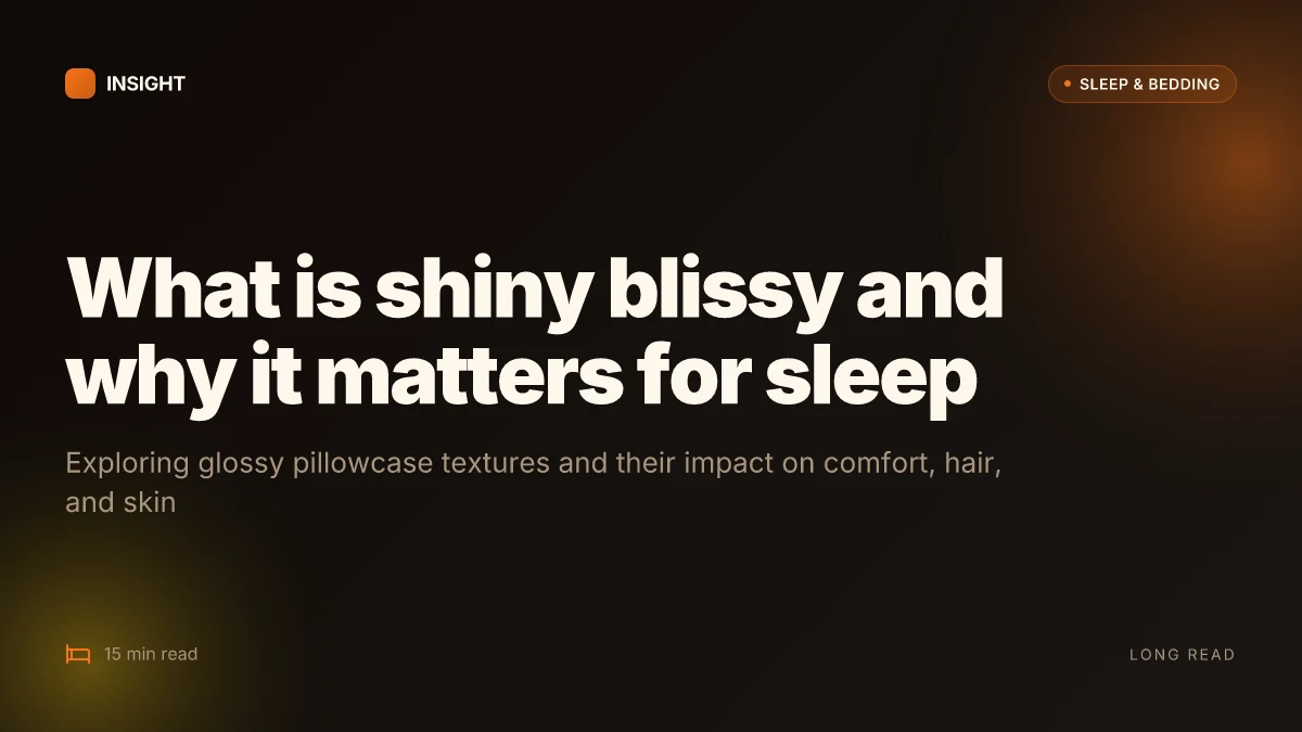 What is shiny blissy and why it matters for sleep